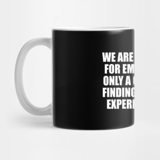 We are all looking for emotions Mug